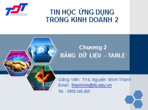 Bài giảng Tin học ứng dụng trong kinh doanh 2 - Chương 2: Bảng dữ liệu-Table - Nguyễn Minh Thành