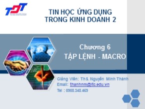 Bài giảng Tin học ứng dụng trong kinh doanh 2 - Chương 6: Tập lệnh-Macro - Nguyễn Minh Thành