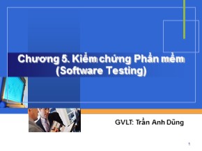 Bài giảng Công nghệ phần mềm - Chương 5: Kiểm chứng Phần mềm (Software Testing) - Trần Anh Dũng