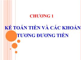 Bài giảng Kế toán doanh nghiệp - Chương 1: Kế toán tiền và các khoản tương đương tiền - Nguyễn Thị Vân Anh