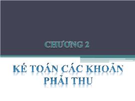 Bài giảng Kế toán doanh nghiệp - Chương 2: Kế toán các khoản phải thu - Nguyễn Thị Vân Anh