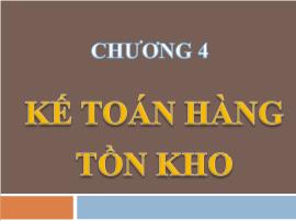 Bài giảng Kế toán doanh nghiệp - Chương 4: Kế toán Hàng tồn kho - Nguyễn Thị Vân Anh