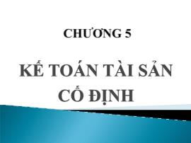 Bài giảng Kế toán doanh nghiệp - Chương 5: Kế toán tài sản cố định - Nguyễn Thị Vân Anh