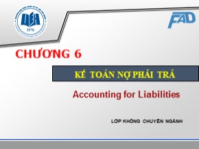 Bài giảng Kế toán tài chính - Chương 6: Kế toán nợ phải trả (Lớp không chuyên ngành)