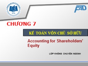 Bài giảng Kế toán tài chính - Chương 7: Kế toán vốn chủ sở hữu (Lớp không chuyên ngành)
