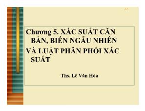 Bài giảng môn Thống kê kinh doanh - Chương 5: Xác suất căn bản, biến ngẫu nhiên và luật phân phối xác suất