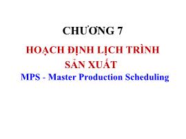 Quản trị sản xuất và dịch vụ - Chương 7: Hoạch định lịch trình sản xuất