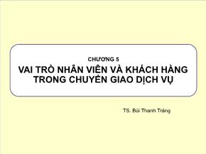 Bài giảng môn Quản trị kinh doanh - Chương 5: Vai trò nhân viên và khách hàng trong chuyển giao dịch vụ