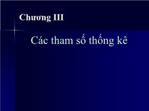 Bài giảng môn Thống kê kinh doanh - Chương III: Các tham số thống kê