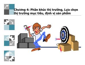 Marketing bán hàng - Chương 4: Phân khúc thị trường, lựa chọn thị trường mục tiêu, định vị sản phẩm