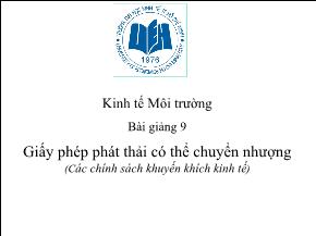 Kinh tế Môi trường - Bài giảng 9: Giấy phép phát thải có thể chuyển nhượng