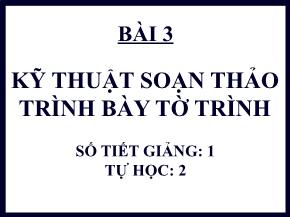 Quản trị văn phòng - Bài 3: Kỹ thuật soạn thảo trình bày tờ trình