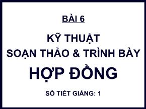 Quản trị văn phòng - Bài 6: Kỹ thuật soạn thảo và trình bày hợp đồng