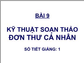 Quản trị văn phòng - Bài 9: Kỹ thuật soạn thảo đơn thư cá nhân