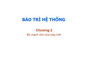 Bài giảng Bảo trì hệ thống - Chương 2: Bo mạch chủ của máy tính