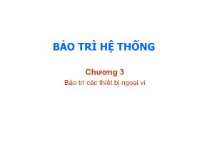 Bài giảng Bảo trì hệ thống - Chương 3: Bảo trì các thiết bị ngoại vi