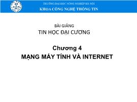 Bài giảng Tin học đại cương - Chương 4: Mạng máy tính và Internet - Đại học Nông nghiệp Hà Nội