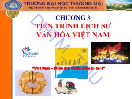 Bài giảng Cơ sở văn hóa Việt Nam - Chương 3: Tiến trình lịch sử văn hóa Việt Nam