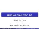 Bài giảng Đại số tuyến tính - Nguyễn Văn Phong - Phần: Không gian véc tơ