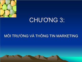 Bài giảng Marketing căn bản - Chương 3: Môi trường và thông tin Marketing