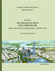 Bài giảng Quy hoạch xây dựng phát triển đô thị (Dùng cho sinh viên ngành kiến trúc - Hệ trung cấp)