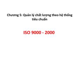 Quản trị chất lượng - Chương 5: Quản lý chất lượng theo hệ thống tiêu chuẩn ISO 9000-2000