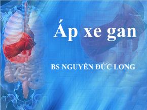 Bài giảng Áp xe gan - Nguyễn Đức Long