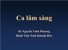 Bài giảng Ca lâm sàng - Nguyễn Vĩnh Phương