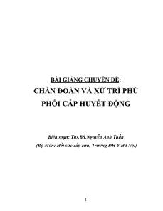 Bài giảng Chẩn đoán và xử trí phù phổi cấp huyết động - Nguyễn Anh Tuấn