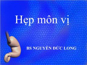 Bài giảng Hẹp môn vị - Nguyễn Đức Long