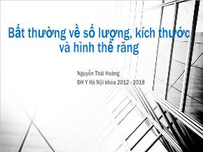 Bất thường về số lượng, kích thước và hình thể răng - Nguyễn Thái Hoàng