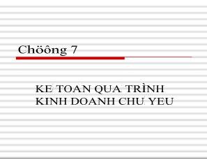 Kế toán tài chính - Chương 7: Kế toán quá trình kinh doanh chủ yếu