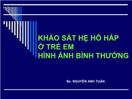 Khảo sát hệ hô hấp ở trẻ em hình ảnh bình thường - Nguyễn Anh Tuấn