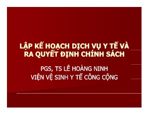 Lập kế hoạch dịch vụ y tế và ra quyết định chính sách - Lê Hoàng Ninh