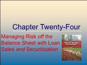 Managing Risk off the Balance Sheet with Loan Sales and Securitization