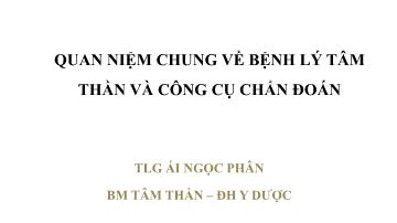 Quan niệm chung về bệnh lý tâm thần và công cụ chẩn đoán