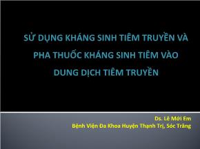 Sử dụng kháng sinh tiêm truyền và pha thuốc kháng sinh tiêm vào dung dịch tiêm truyền