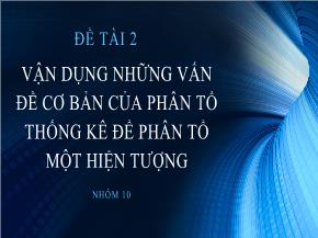 Vận dụng những vấn đề cơ bản của phân tổ thống kê để phân tổ một hiện tượng