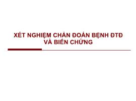 Xét nghiệm chẩn đoán bệnh ĐTĐ và biến chứng