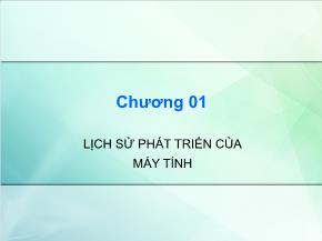 Bài giảng Kiến trúc máy tính - Chương 01: Lịch sử phát triển của máy tính