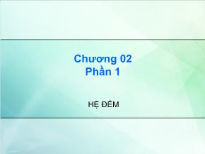 Bài giảng Kiến trúc máy tính - Chương 02, Phần 1: Hệ đếm