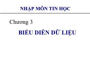 Bài giảng Nhập môn tin học - Chương 3: Biểu diễn dữ liệu