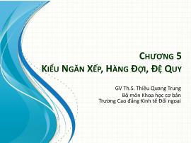 Bài giảng Cấu trúc dữ liệu - Chương V: Kiểu ngăn xếp, hàng đợi, đệ quy - Thiều Quang Trung