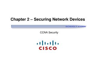 Bài giảng CCNA Security - Chapter 2: Securing Network Devices