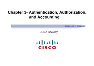 Bài giảng CCNA Security - Chapter 3: Authentication, Authorization, and Accounting