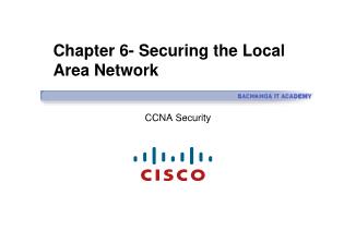 Bài giảng CCNA Security - Chapter 6: Securing the Local Area Network