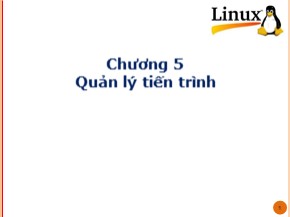 Bài giảng Hệ điều hành Linux - Chương 5: Quản lý tiến trình