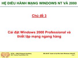 Bài giảng Hệ điều hành Windows NT và 2000 - Chủ đề 3: Cài đặt Windows 2000 Professional và thiết lập mạng ngang hàng