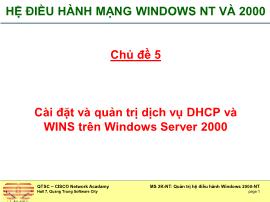 Bài giảng Hệ điều hành Windows NT và 2000 - Chủ đề 5: Cài đặt và quản trị dịch vụ DHCP và WINS trên Windows Server 2000