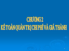 Bài giảng Kế toán quản trị - Chương 2: Kế toán quản trị chi phí và giá thành